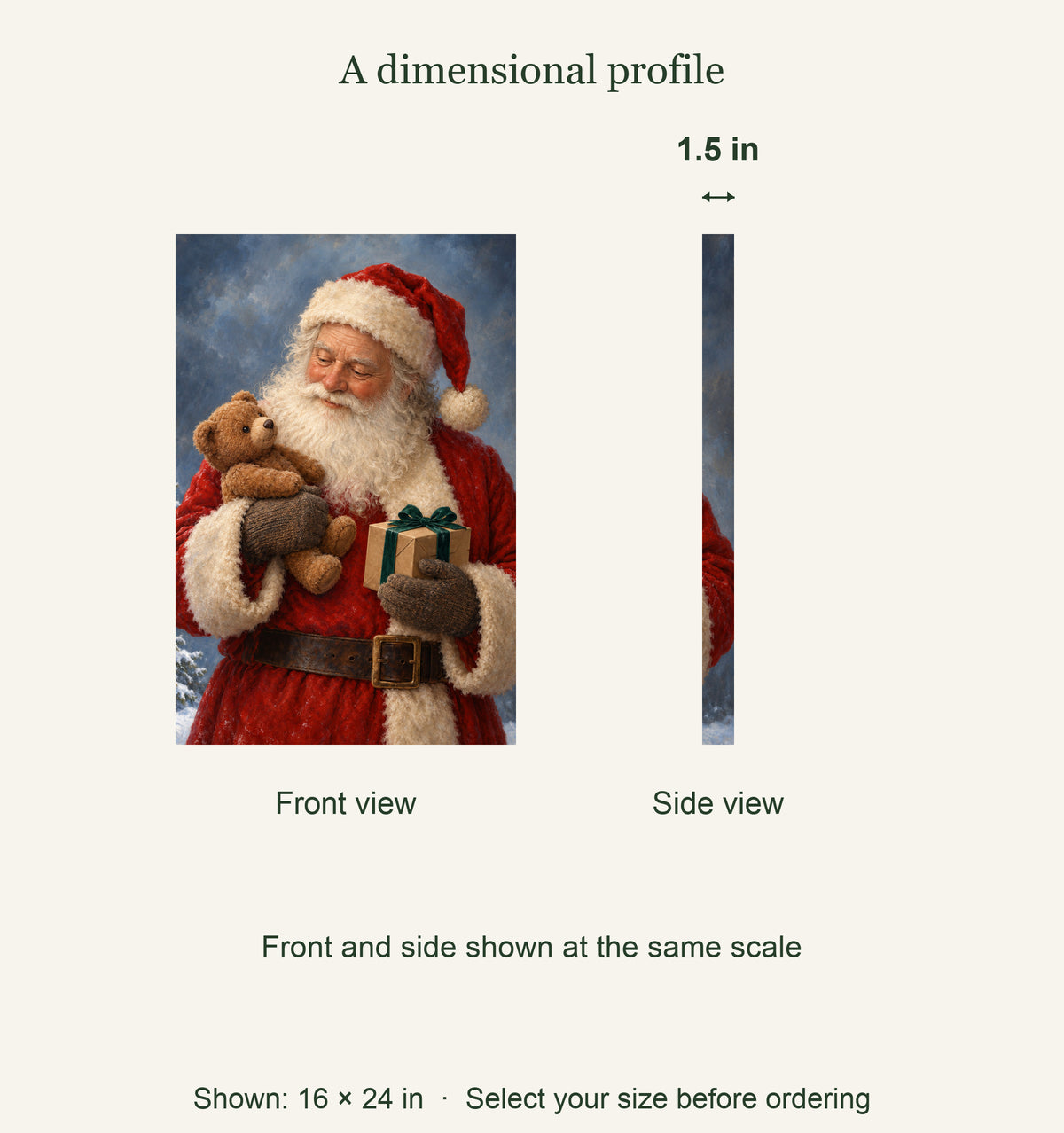 1.5 inch canvas depth; 16 by24 inch example: One Last Gift Santa Canvas Wall Art